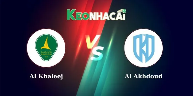 Nhận định bóng đá Al Khaleej vs Al Akhdoud lúc 01h00 27/5/2025