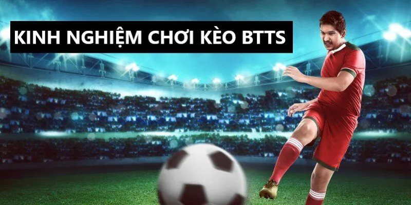 Đặt cược kèo BTTS cả trận đấu