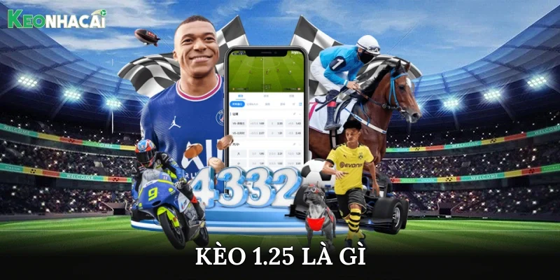 Kèo 1.25 là gì