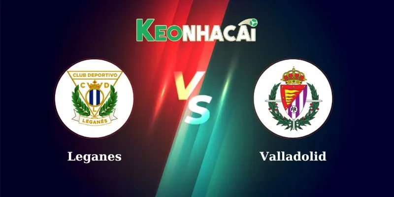 Nhận định bóng đá Leganes vs Valladolid lúc 23h30 24/5/2025