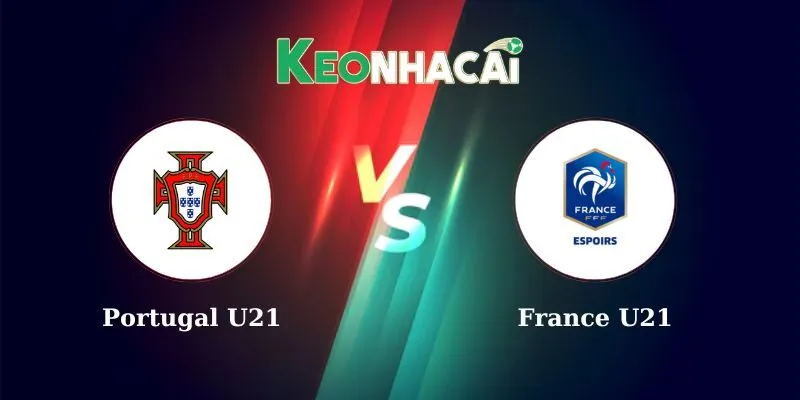 Nhận định bóng đá Portugal U21 vs France U21 02h00 12/06/2025