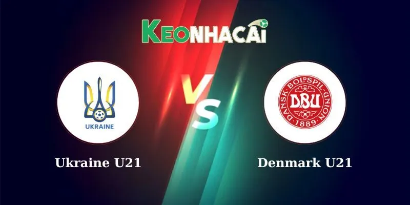 Nhận định bóng đá Ukraine U21 vs Denmark U21 23h00 12/06/2025
